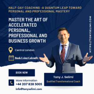 Half-Day Coaching -A Quantum Leap Toward Personal and Professional Mastery with Tony J. Selimi
