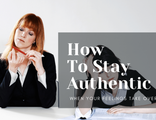 When You’re Truly Authentic, There’s No Such Thing As ‘My Feelings Have Power Over Me.’