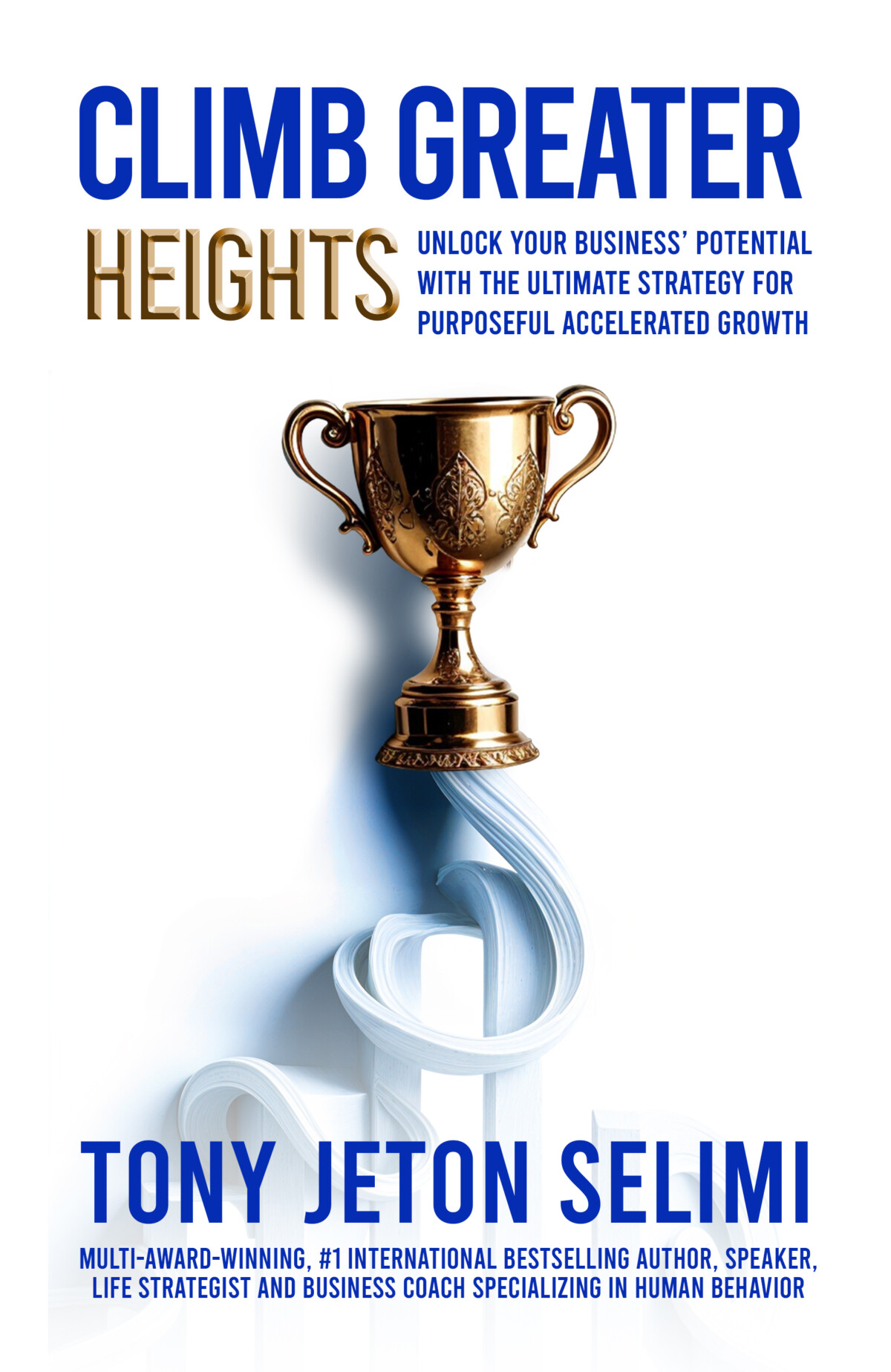 Climb Greater Heights Book by Tony Jeton Selimi
