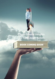 Climb Greater Heights by Tony Jeton Selimi